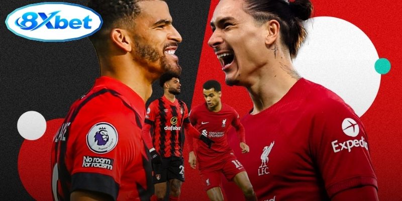 Nhận Định Ngoại Hạng Anh: Bournemouth vs Liverpool 20:00