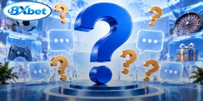 Vấn Đề Thường Gặp | Giải Đáp Nhanh 6Câu Hỏi Tại 8XBET